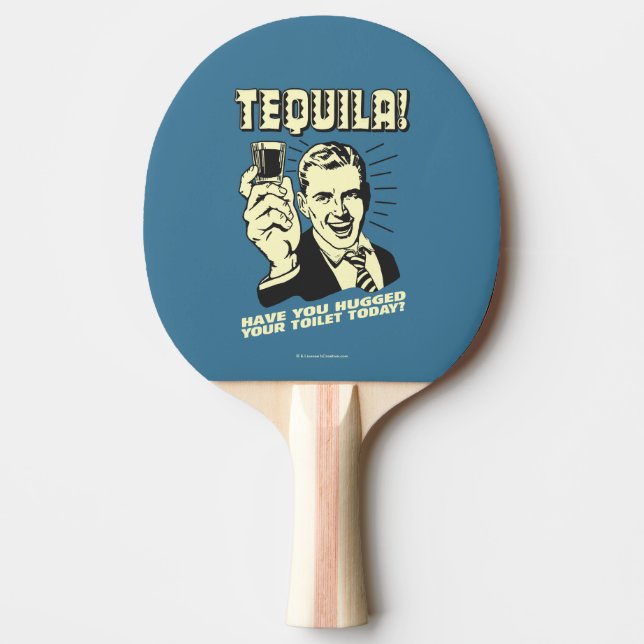 Raquete De Ping Pong Tequila: Abraçou seu banheiro hoje (Frente)