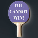 Raquete De Ping Pong Você não pode ganhar um pingue-pongue<br><div class="desc">Você não pode ganhar um pingue-pongue. Personalize o texto para torná-lo seu próprio pá-pingue-pongue.</div>