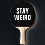 Raquete De Tênis De Mesa PERMANEÇA a pá engraçada ESTRANHA do pong do<br><div class="desc">PERMANEÇA a pá engraçada ESTRANHA do pong do sibilo para o ténis de mesa. Design bonito da tipografia com letras grandes. Ideia do presente da festa de aniversário do divertimento para ele ou ela; mulheres e miúdos dos homens. Adicione suas próprias citações cómicos ou dizer ser diferente. Refrigere o acessório...</div>