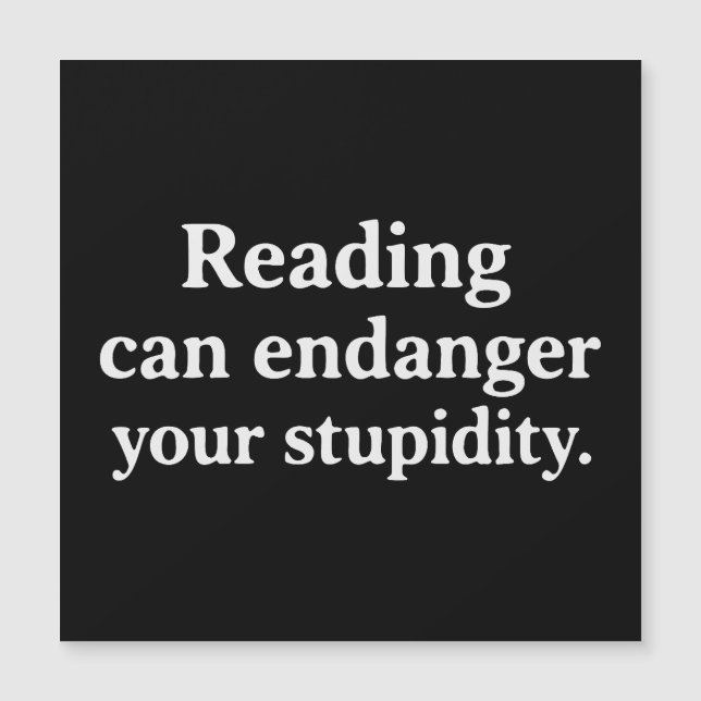 Reading can endanger your stupidity (Frente)