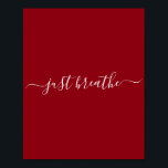 Red just Breathe Poster<br><div class="desc">Poster vermelho com um guião branco "apenas respire".</div>