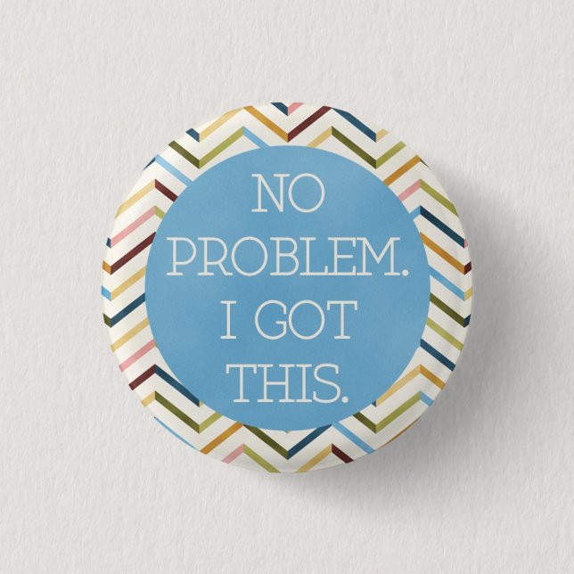 Redondo 2.54cm Sem problemas. Eu Entendi. Bóton redondo. (Frente)