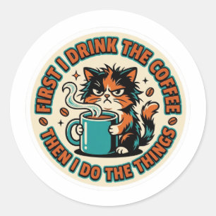 Redondo Adesivo de Gato Café Engraçado - Primeiro Eu Bebo 