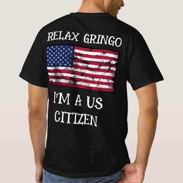 Relaxe Gringo Eu Sou Um Cidadão Dos EUA Camiseta (Verso)