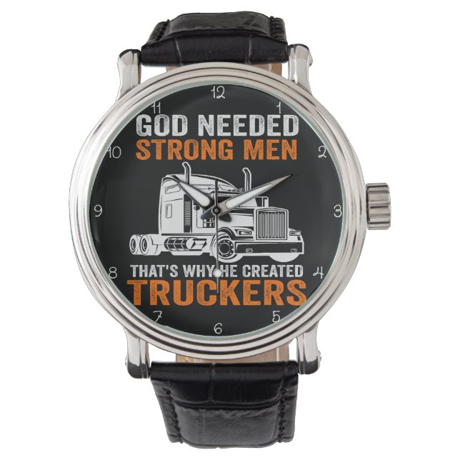Relógio God Needed Strong Men: He Created Truckers (Frente)