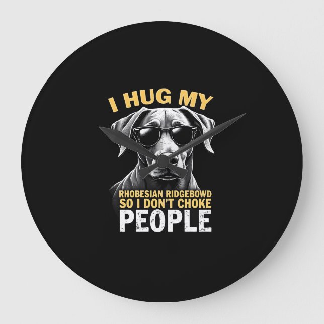 Relógio Grande Abrace Meu Rhodesian Ridgeback Para Eu Não Estrang (Frente)