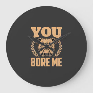 Relógio Grande Bulldog Engraçado Você Me Entedia Design