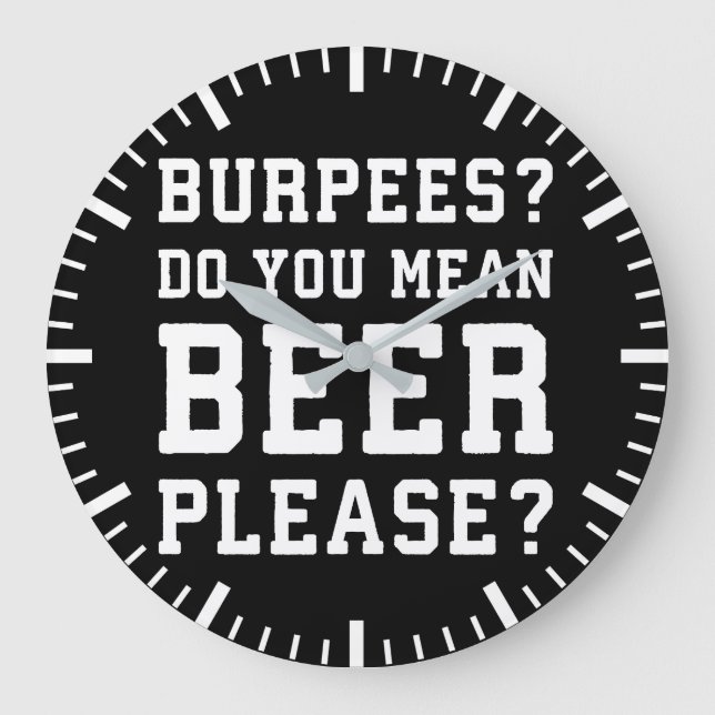 Relógio Grande Burpees, Quer Dizer Cerveja, Por Favor. (Frente)