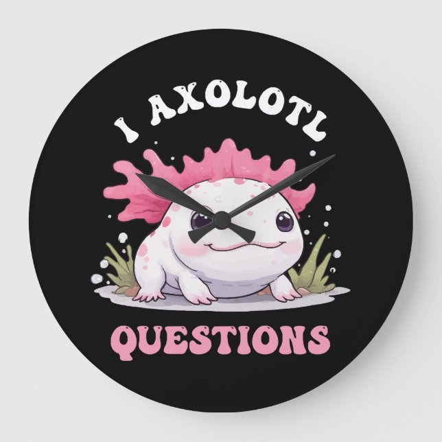 Relógio Grande Engraçado Eu Axolotl Pergunta Bonito Axolotls Kawa (Frente)