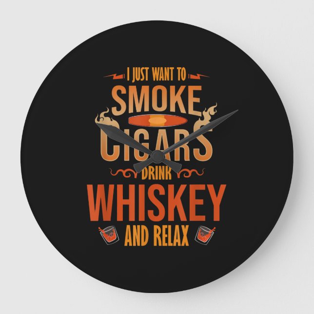 Relógio Grande Eu Só Quero Fumar Cigarros Bebem Whiskey Relax (Frente)