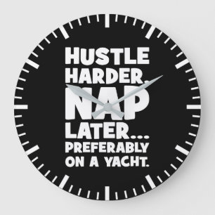Relógio Grande Hustle Harder, Nap Mais Tarde em Yatch - Engraçado