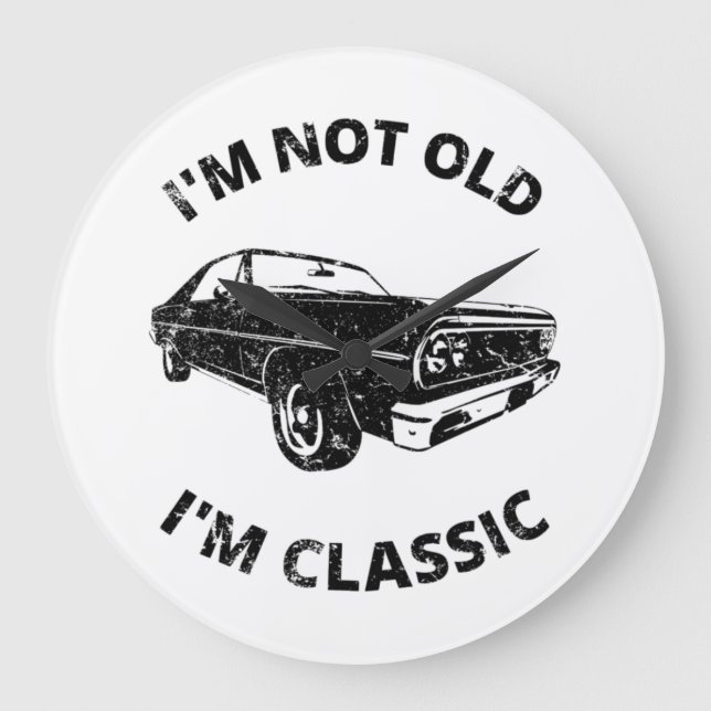 Relógio Grande     I'm Not Old I'm Classic   (Frente)