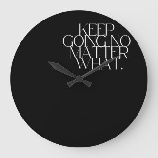 Relógio Grande Keep going no matter clock