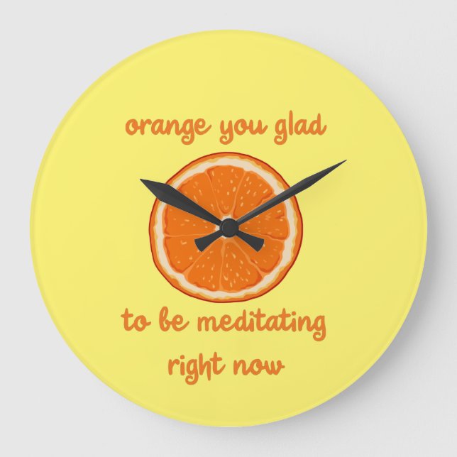 Relógio Grande "Laranja, Que Bom Estar Meditando Agora" (Frente)