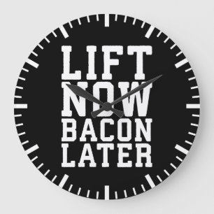 Relógio Grande Levante Agora, Bacon Mais Tarde - Engraçado