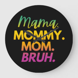 RELÓGIO GRANDE MAMÃE MAMÃE MÃE BRUH