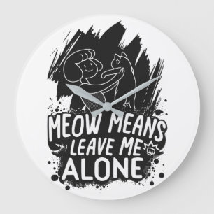 Relógio Grande Meow Significa Me Deixar Sozinha Engraçado Citação