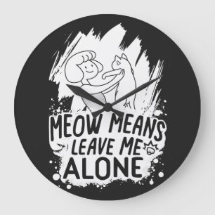 Relógio Grande Meow Significa Me Deixar Sozinha Gato Engraçado -