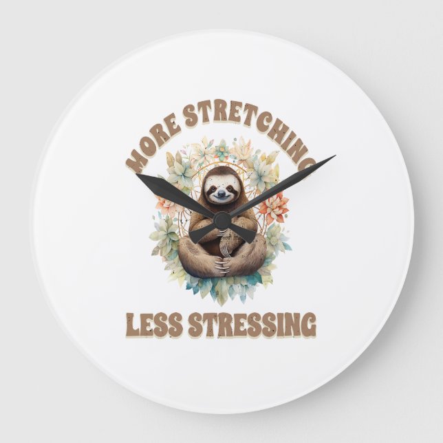 Relógio Grande More Stretching Less Stressing Sloth (Frente)