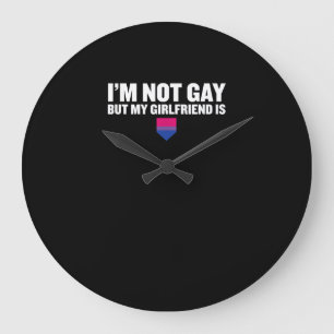 Relógio Grande Não sou Gay, mas meu Namorada é o orgulho bissexua