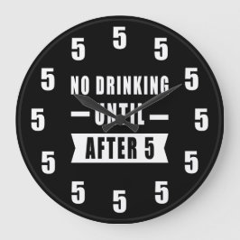 Relógio Grande No Drinking Until After 5 - Funny Clock