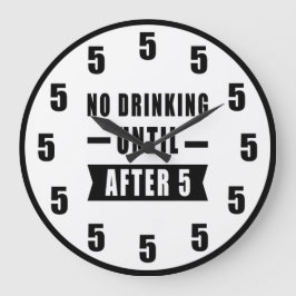 Relógio Grande No Drinking Until After 5 - Funny Clock