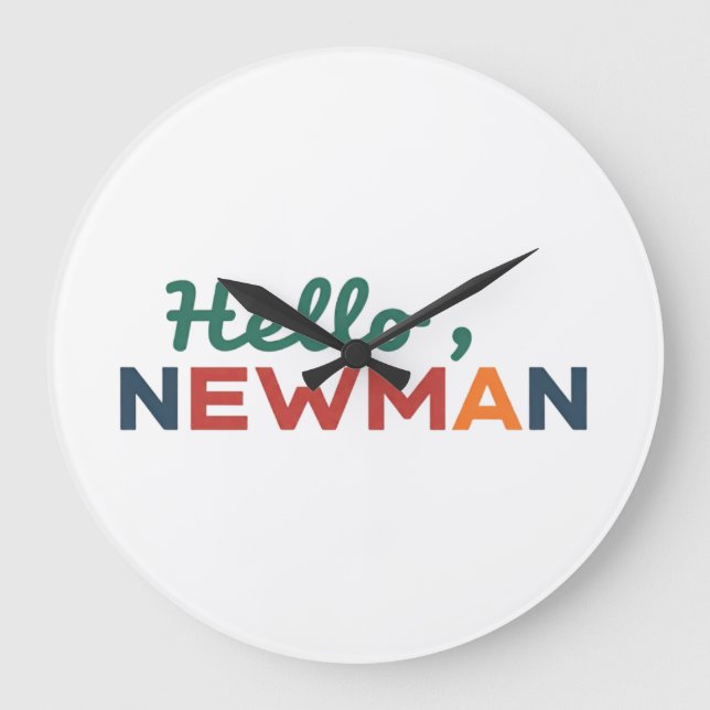 Relógio Grande "Olá, Newman." (Frente)