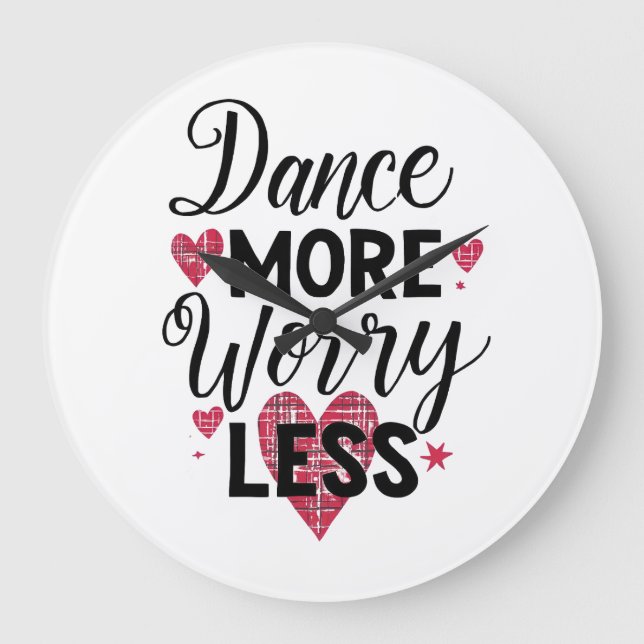 Relógio Grande Positive Dance More Worry Less Typography (Frente)
