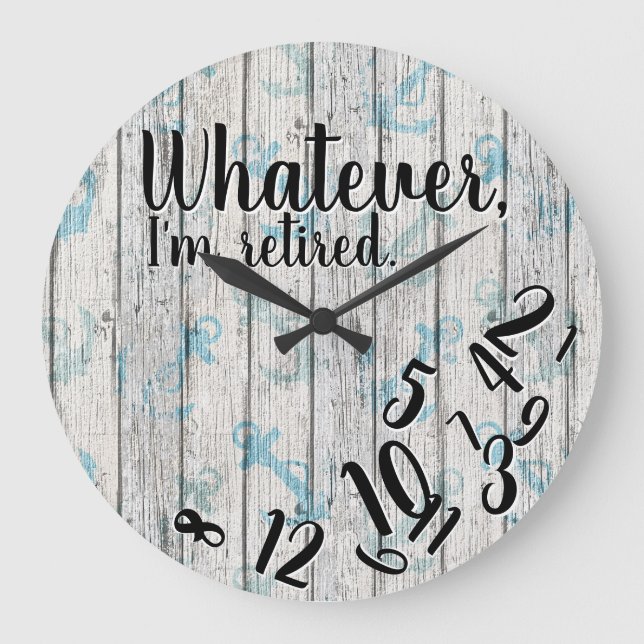 Relógio Grande Reforma Engraçada Seja o que for que estou aposent (Frente)