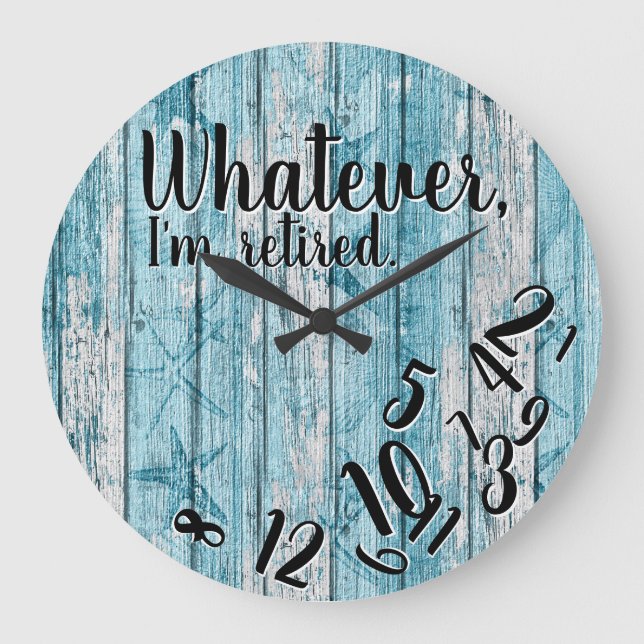 Relógio Grande Reforma Engraçada Seja o que for que estou aposent (Frente)