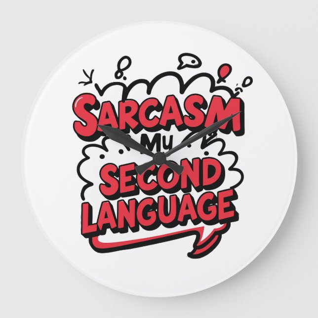 Relógio Grande Sarcasmo Minha Segunda Língua Humor Sassy Arte (Frente)