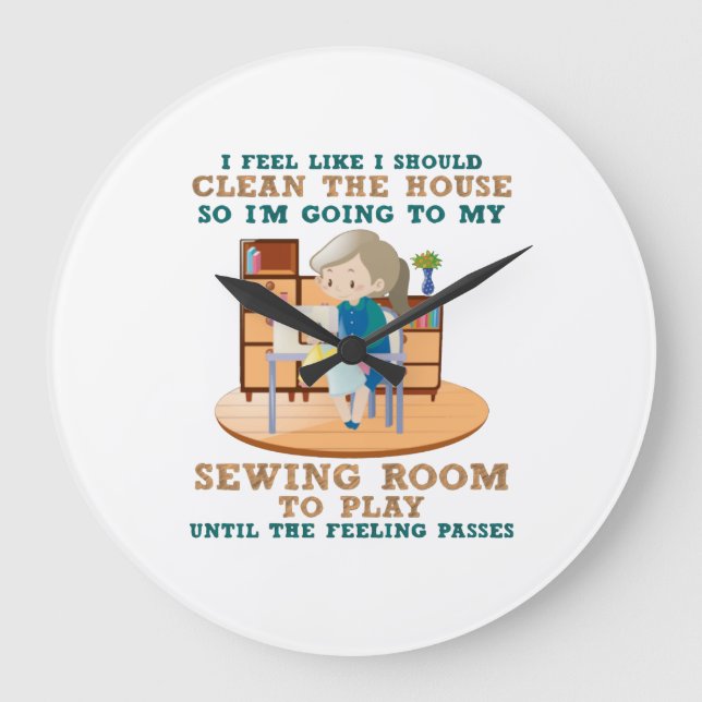 Relógio Grande Sewing | I Feel Like I Should Clean The House (Frente)