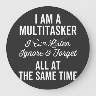 Relógio Grande Sou Um Multitarefa Que Posso Ouvir Ignorar E Esque