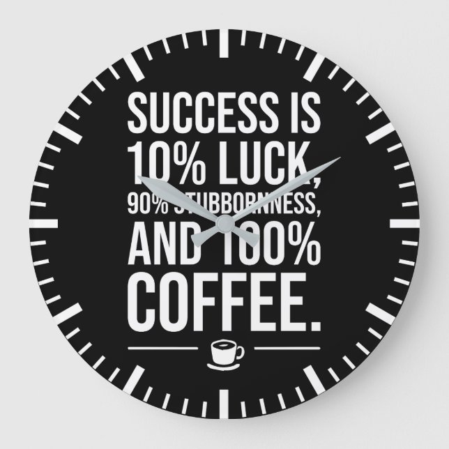 Relógio Grande Sucesso É 100% Café - Motivação Engraçada (Frente)