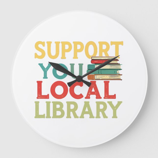 Relógio Grande Support Your Local Library Book Readers Lovers (Frente)