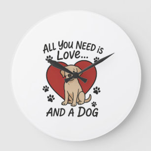Relógio Grande Tudo o que você precisa é Amor e um Cachorro Cach