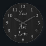 Relógio Grande Você Está Atrasado<br><div class="desc">Este é um fundo design de Dean Johnson de Belas Artes com números prateados e "você está atrasado" e é personalizável.  A cor dos números pode ser alterada. Obrigado por apoiar minha loja Zazzle.</div>