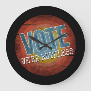 RELÓGIO GRANDE VOTE WE'RE RUTHLESS