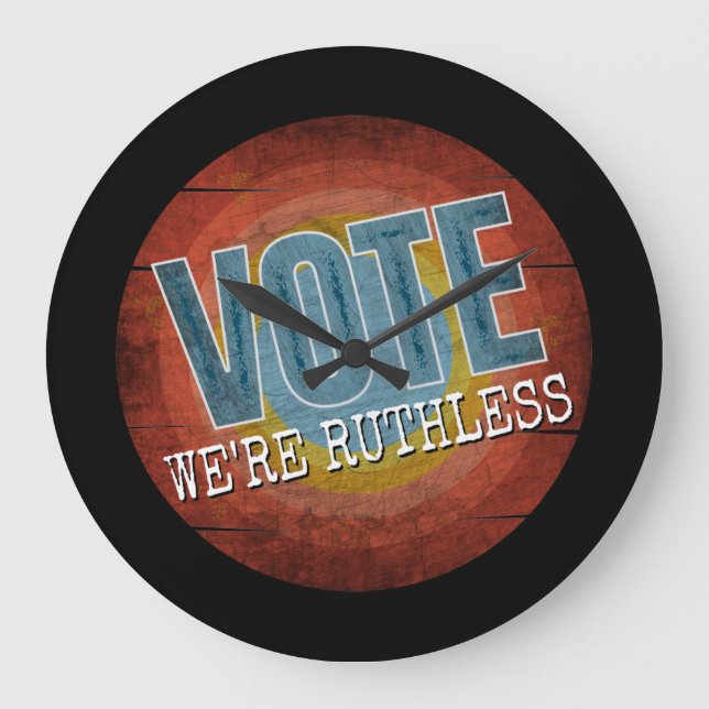 RELÓGIO GRANDE VOTE WE'RE RUTHLESS (Frente)
