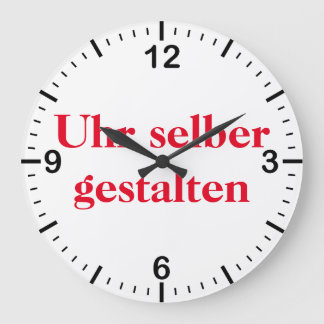 Relógio Grande Wanduhr selber gestalten