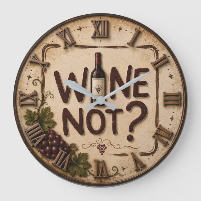 Relógio Grande Wine Not? Funny Wine Lover (Frente)