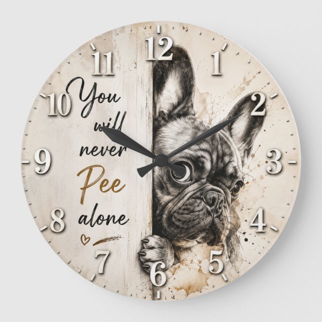 Relógio Grande You Will Never Pee Alone French Bulldog (Frente)
