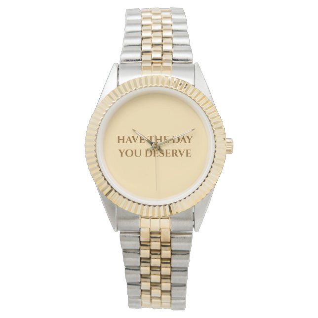 Relógio Have The Day You Deserve   Two-Tone Watch (Frente)