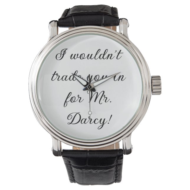 Relógio "I wouldn't trade you in for Mr. Darcy!"  (Frente)