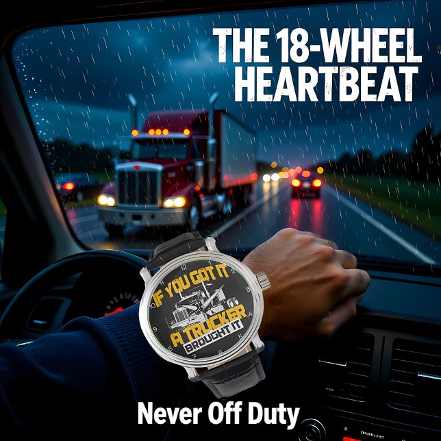 Relógio If You Got It, Trucker Brought It (Criador carregado)