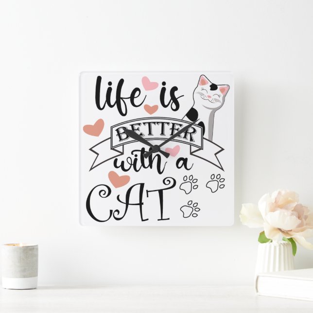 Relógio Quadrado A vida é melhor com um slogan de citação do Cat (Lar)