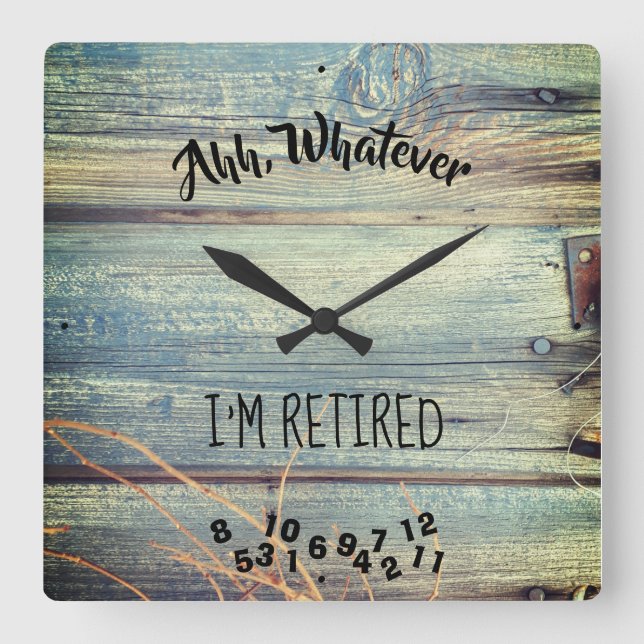 Relógio Quadrado Ahh, Whatever I'm Retired Rustic Barn Wood Blue (Frente)