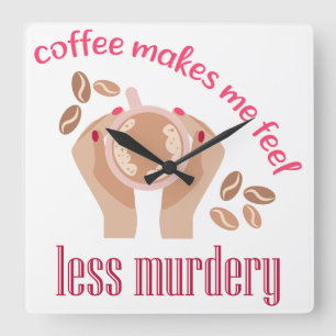 Relógio Quadrado Café me faz sentir menos assassino citação engraça