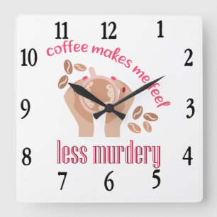 Relógio Quadrado Café me faz sentir menos assassino citação engraça