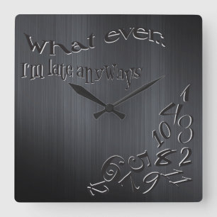 Relógio Quadrado Engraçado o que quer que eu seja... o metal escur